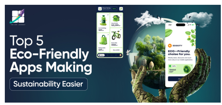 Top 5 Eco-Friendly Apps Making Sustainability Easier - The App Journey