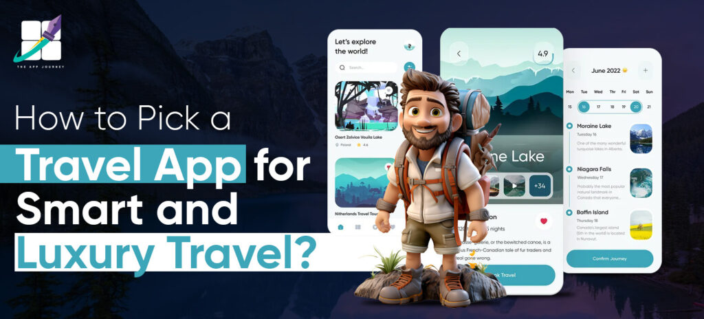 How to Pick a Travel App for Smart and Luxury Travel?
