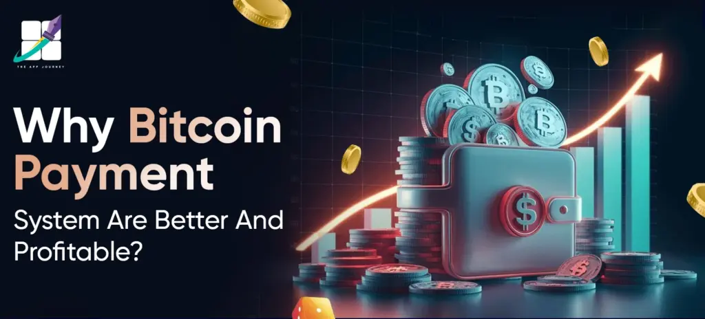 Why Bitcoin Payment System Are Better And Profitable
