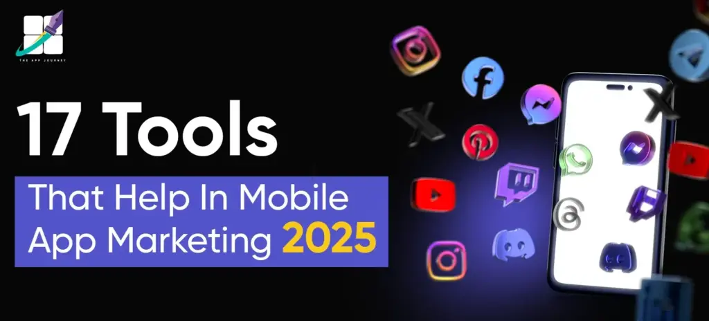 17 Tools That Help In Mobile App Marketing 2025