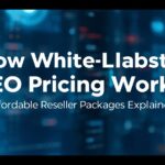 How White Label SEO Pricing Works: Affordable Reseller Packages Explained