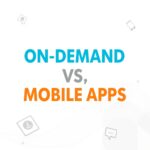 On demand vs mobile apps