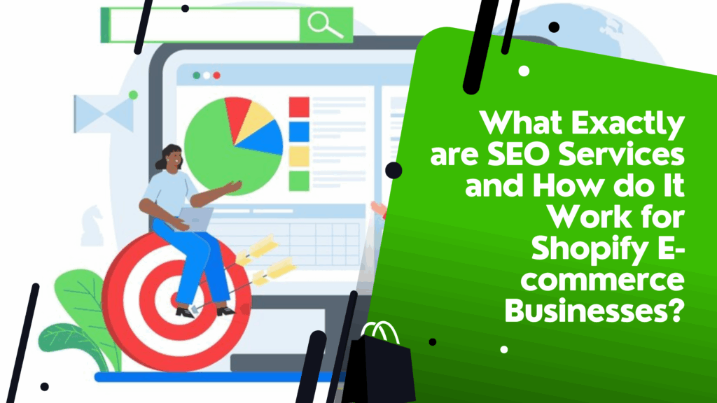 What Exactly are SEO Services and How do It Work for Shopify E-commerce Businesses?