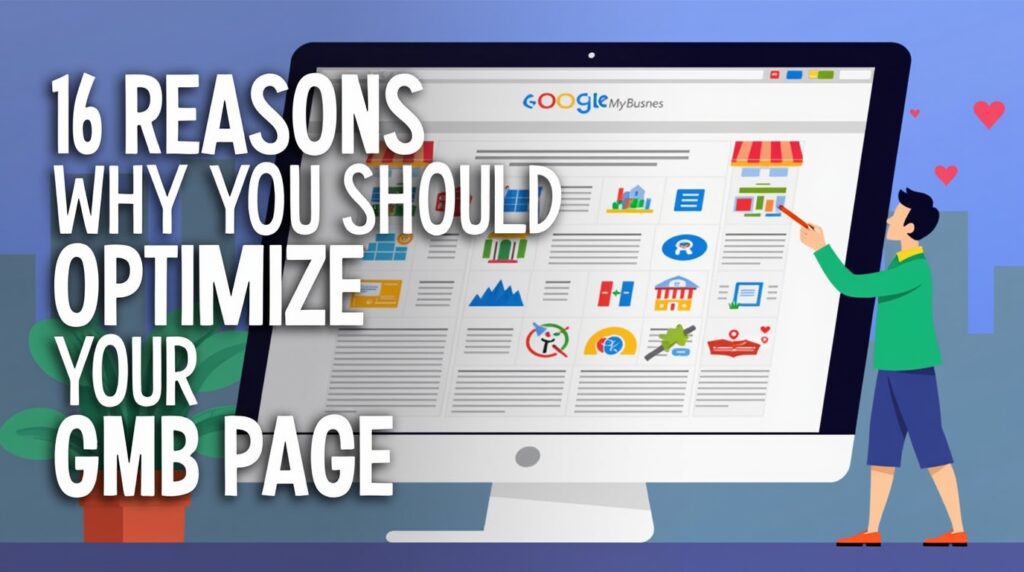 16 Reasons Why You Should Optimize Your GMB Page