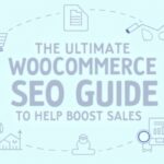 The Ultimate WooCommerce SEO Guide to Help Boost Sales