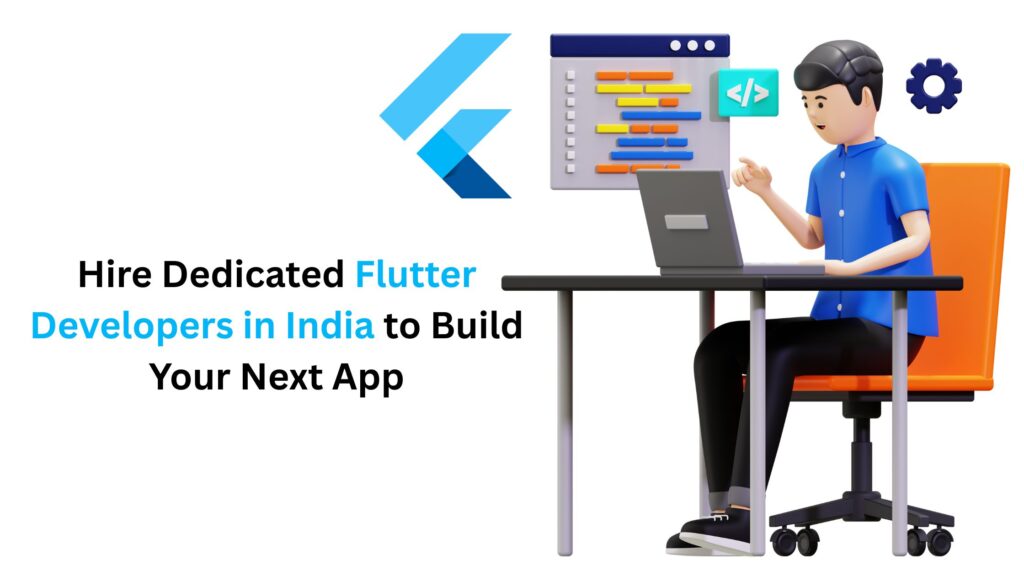 Hire Dedicated Flutter Developers in India to Build Your Next App
