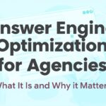 Answer Engine Optimization (AEO) for Agencies: What It Is and Why It Matters