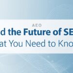 AEO and the Future of SEO: What You Need to Know