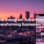 How Instagram Advertising Is Transforming Businesses Today