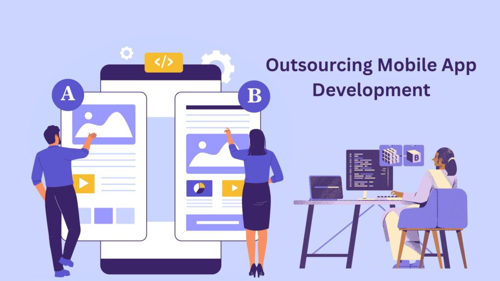 Outsourcing Mobile App Development Benefits and Insights
