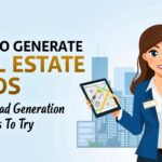 How To Generate Real Estate Leads: 7 New Lead Generation Strategies To Try