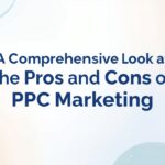 A Comprehensive Look at the Pros and Cons of PPC Marketing
