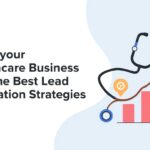 Scale your Healthcare Business with the Best Lead Generation Strategies