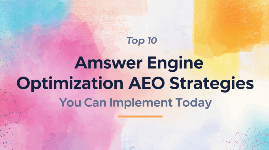 Top 10 Answer Engine Optimization (AEO) Strategies You Can Implement Today