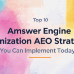 Top 10 Answer Engine Optimization (AEO) Strategies You Can Implement Today
