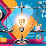 Balancing AI Automation and Human Insight for Strong SEO Results