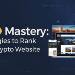 SEO Mastery: Strategies to Rank Your Crypto Website