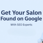 Get Your Salon Found on Google with SEO Experts
